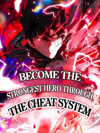 Become the Strongest Hero: Leveraging the Ultimate Cheat System