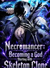 Becoming Necromancer God Through a Skeleton Clone